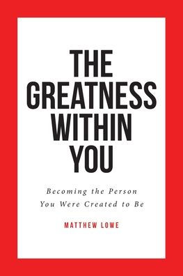 the Greatness Within You: Becoming Person You Were Created to Be