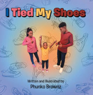 Title: I Tied My Shoes, Author: Phunko Brownz