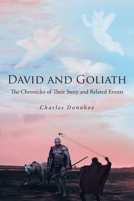 David and Goliath: The Chronicles of Their Story Related Events