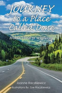 Journey to a Place Called Done: Broken Vessel Wholeness