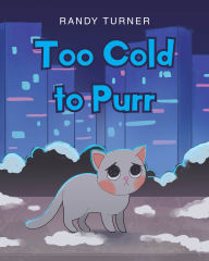 Title: Too Cold to Purr, Author: Randy Turner