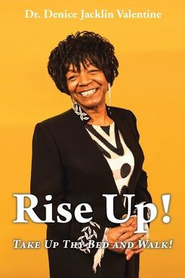 Rise Up!: Take Up Thy Bed and Walk!