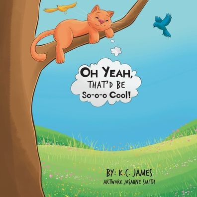 OH YEAH, THAT'D BE So-o-o Cool!