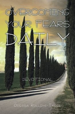 Overcoming Your Fears Daily: Devotional