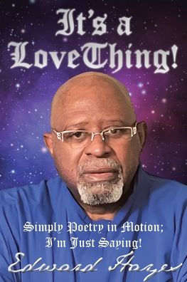 It's a Love Thing!: Simply Poetry Motion; I'm Just Saying!