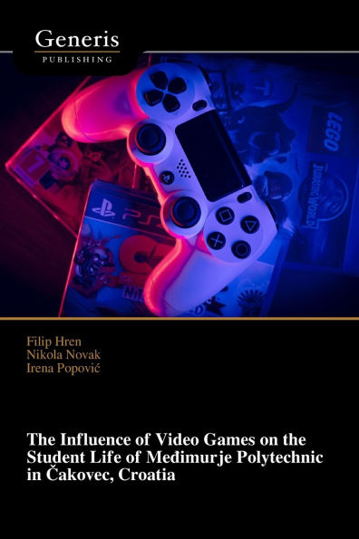 The Influence of Video Games on the Student Life of Međimurje Polytechnic in Čakovec, Croatia