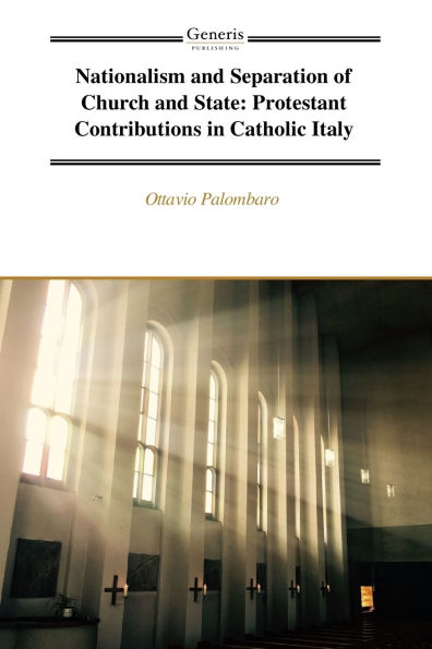 Nationalism and Separation of Church and State: Protestant Contributions in Catholic Italy
