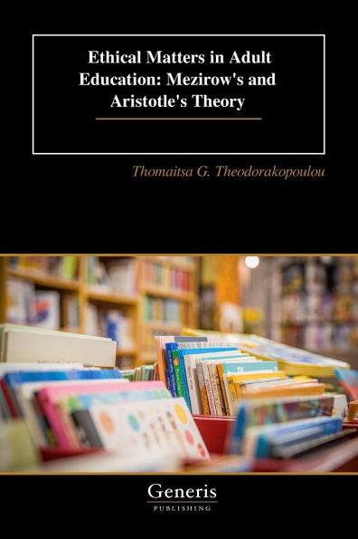 Ethical Matters in Adult Education: Μezirow's and Aristotle's Theory
