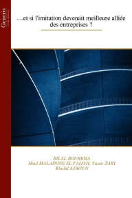 Title: ...et si l'imitation devenait meilleure alliï¿½e des entreprises ?, Author: Hind Malainine El Faijah
