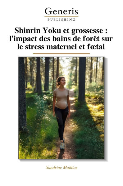 Shinrin Yoku et grossesse: l'impact des bains de forï¿½t sur le stress maternel et foetal