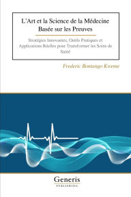 Title: L'Art et la Science de la Mï¿½decine Basï¿½e sur les Preuves, Author: Frederic Bontango Kweme