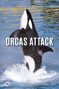 Title: Orcas Attack, Author: Marie-Therese Miller PhD