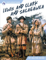 Title: Lewis and Clark and Sacagawea, Author: Dalton Rains