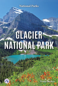 Title: Glacier National Park, Author: Trudy Becker