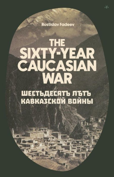 The Sixty Year Caucasian War