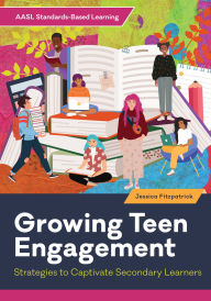 Title: Growing Teen Engagement: Strategies to Captivate Secondary Learners, Author: Jessica Fitzpatrick