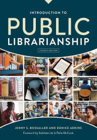 Title: Introduction to Public Librarianship, Fourth Edition, Author: Jenny S. Bossaller