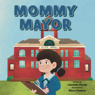 Title: Mommy Mayor, Author: Janneke House