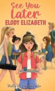 New books pdf download See You Later, Elody Elizabeth 9798892660525 by Molly McNamara Carter, Shahrzad Salehi