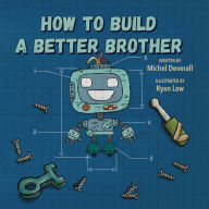 Title: How To Build a Better Brother, Author: Michel Deverall