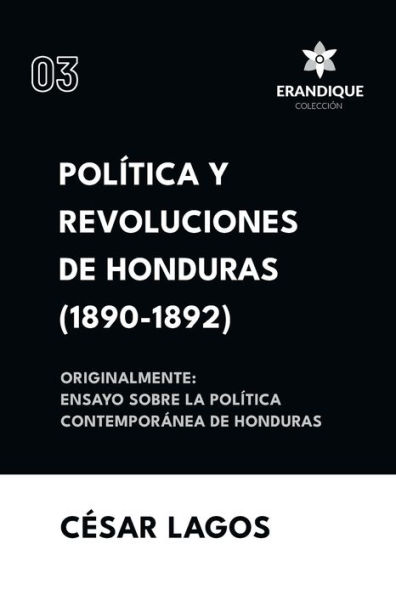 polï¿½tica y Revoluciones de Honduras (1890-1892) Originalmente: Ensayo sobre la contemporï¿½nea