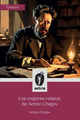 Los mejores relatos de Antï¿½n Chï¿½jov Tomo I