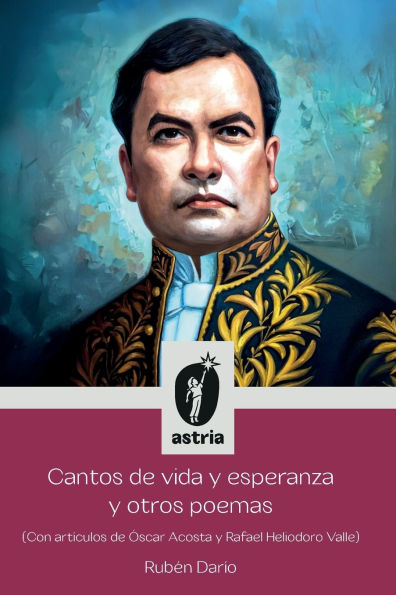 Cantos de vida y esperanza otros poemas (Con artï¿½culos ï¿½scar Acosta Rafael Heliodoro Valle)
