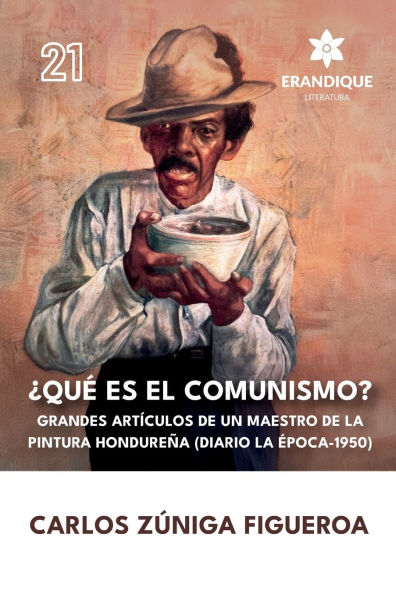 ï¿½Quï¿½ es el comunismo?: Grandes artï¿½culos de un maestro de la pintura hondureï¿½a (Diario la ï¿½poca 1950)