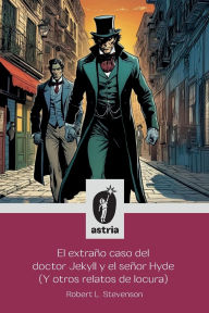 Title: El extraï¿½o caso del doctor Jekyll y el seï¿½or Hyde (Y otros relatos de locura), Author: Robert Louis Stevenson