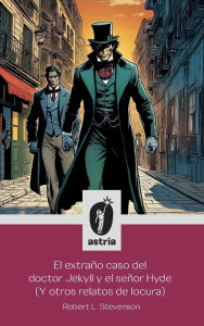 Title: El extraï¿½o caso del doctor Jekyll y el seï¿½or Hyde (Y otros relatos de locura), Author: Robert Louis Stevenson