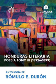 Title: Honduras literaria poesï¿½a: Tomo III (1892-1899), Author: Rïmulo E Durïn