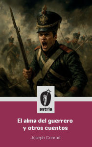 Title: El alma del guerrero y otros cuentos, Author: Joseph Conrad