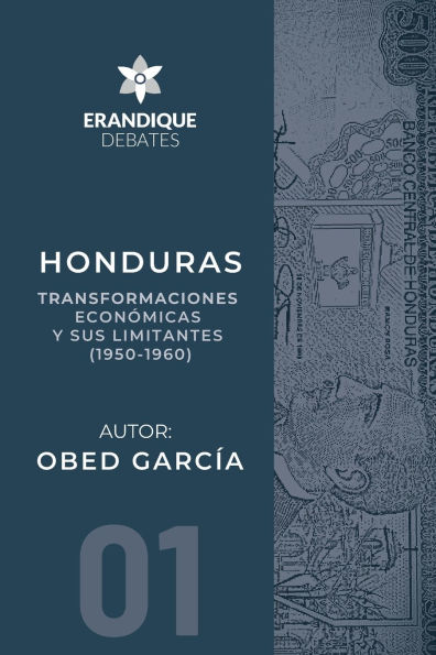 Honduras: Transformaciones econÃ¯Â¿Â½micas y sus limitantes (1950-1960)