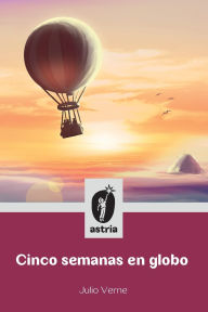 Title: Cinco semanas en globo, Author: Julio Verne