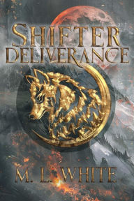 It book download Shifter Deliverance by M. L. White