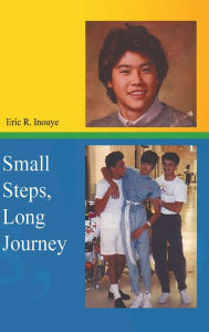 Title: Small Steps, Long Journey, Author: Eric Inouye