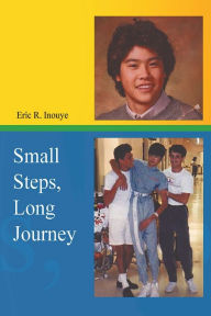 Title: Small Steps, Long Journey, Author: Eric Inouye