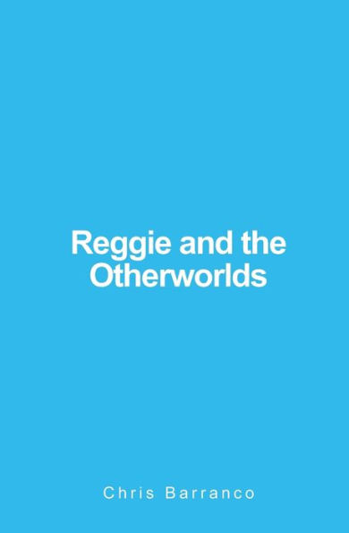 Reggie and the Otherworlds