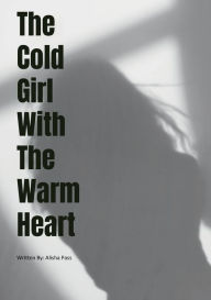 Title: The Cold Girl With The Warm Heart, Author: Alisha Pass