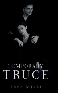 Title: Temporary Truce, Author: Lana Mikel