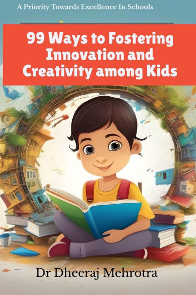 99 Ways To Fostering Innovation and Creativity Among Kids