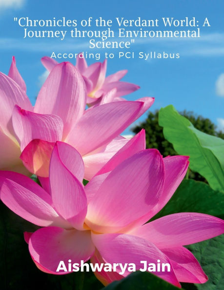 "Chronicles of the Verdant World: A Journey through Environmental Science" According to PCI Syllabus