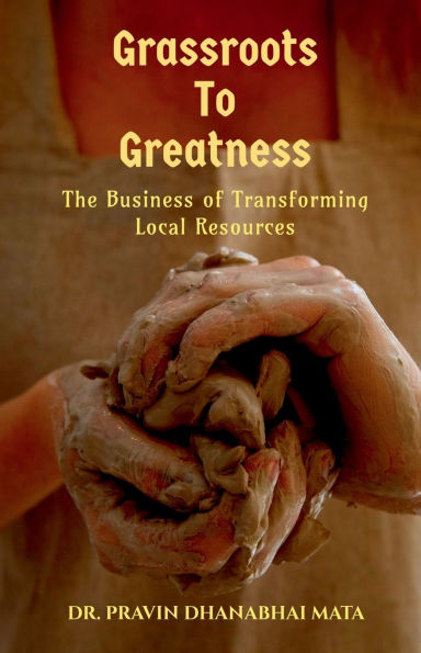 Grassroots to Greatness: The Business of Transforming Local Resources