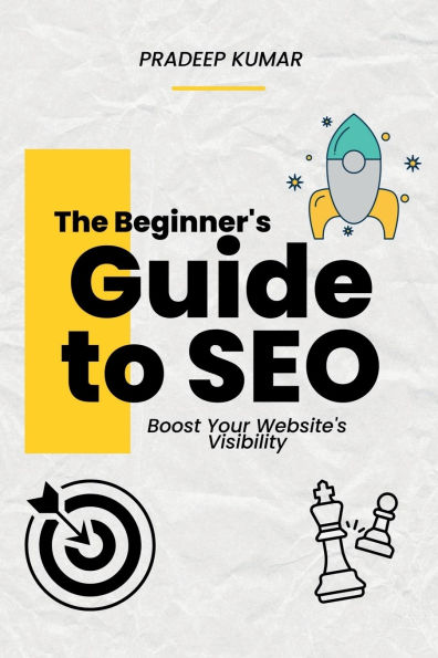 The Beginner's Guide to SEO - Boost Your Website's Visibility