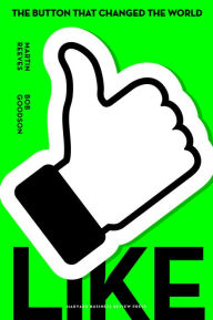 Title: Like: The Button That Changed the World, Author: Martin Reeves