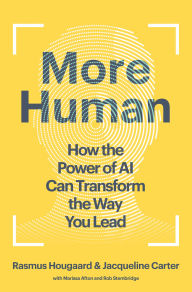 Title: More Human: How the Power of AI Can Transform the Way You Lead, Author: Rasmus Hougaard