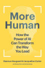 More Human: How the Power of AI Can Transform the Way You Lead