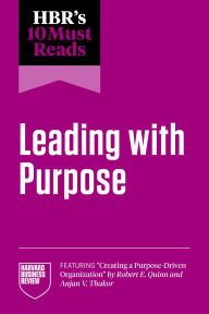 Title: HBR's 10 Must Reads on Leading with Purpose (featuring 