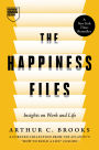 The Happiness Files: Insights on Work and Life by Arthur C. Brooks