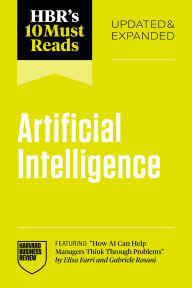 Title: HBR's 10 Must Reads on Artificial Intelligence, Updated and Expanded (featuring How AI Can Help Managers Think Through Problems by Elisa Farri and Gabriele Rosani), Author: Harvard Business Review